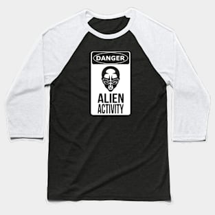 Danger, Alien Activity! White Baseball T-Shirt